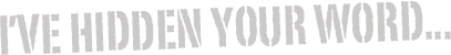 I’ve hidden your word...